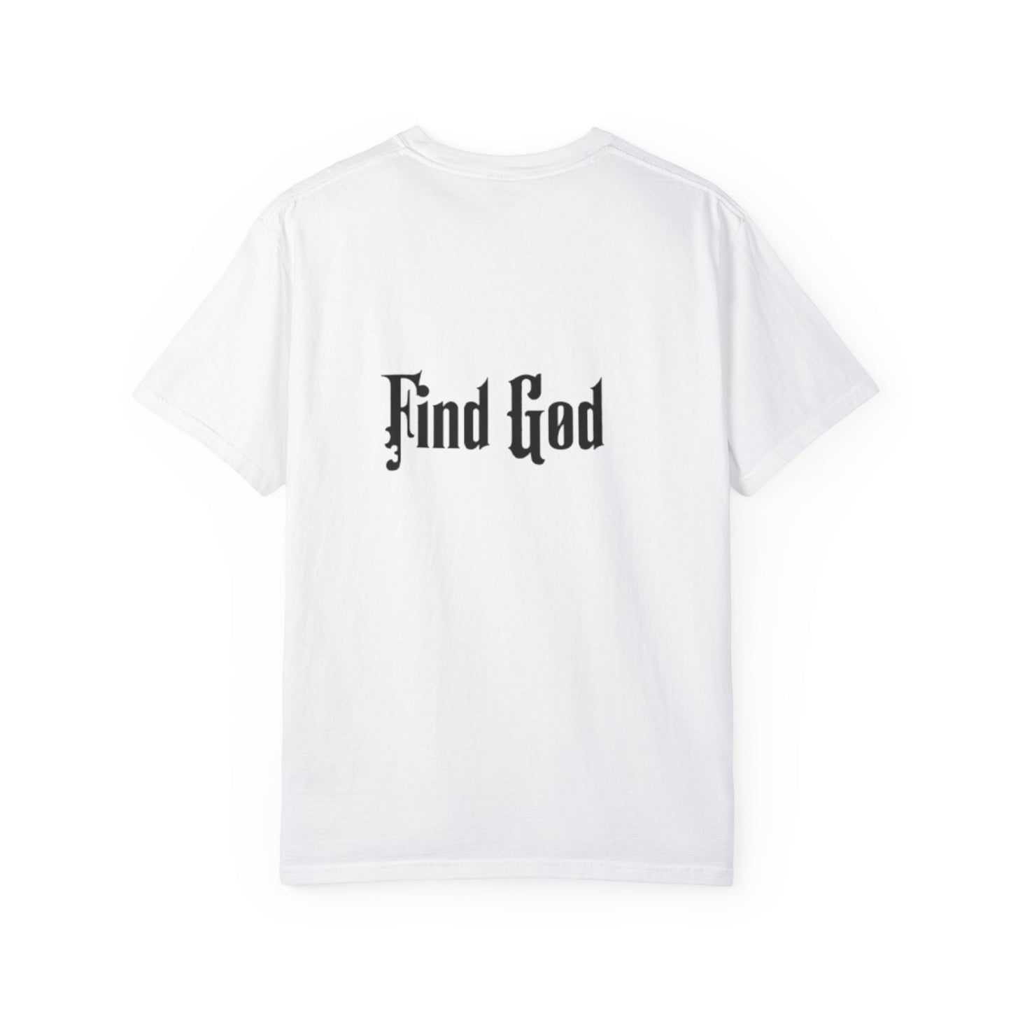 Find God Unisex Garment-Dyed T-Shirt - Faith-Inspired Casual Wear