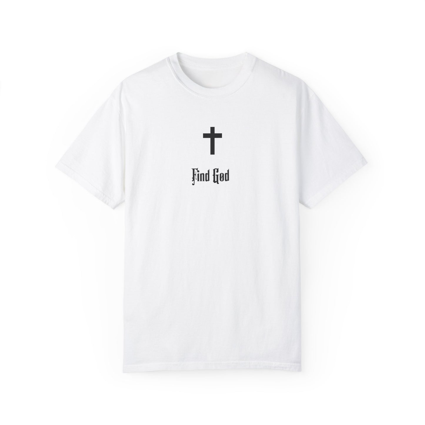 Find God Unisex Garment-Dyed T-Shirt - Faith Inspired Tee