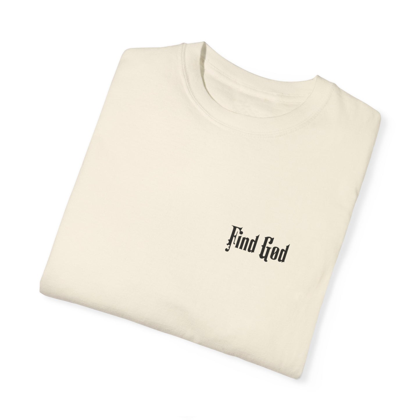 Find God Unisex Garment-Dyed T-Shirt - Faith-Inspired Casual Wear